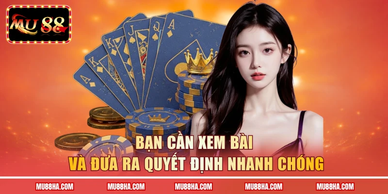 Bạn cần xem bài và đưa ra quyết định nhanh chóng