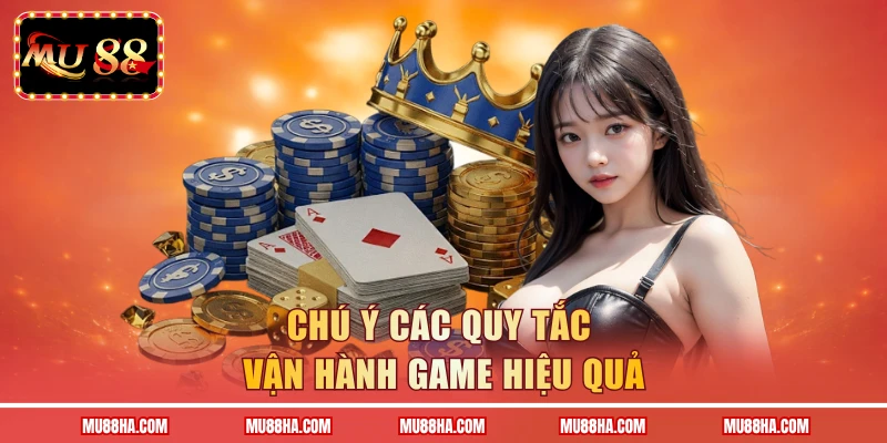 Chú ý các quy tắc vận hành game hiệu quả