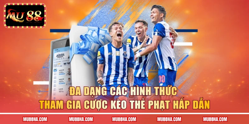 Đa dạng các hình thức tham gia cược kèo thẻ phạt hấp dẫn