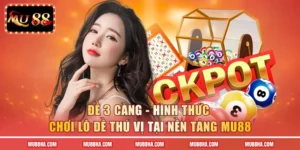 Đề 3 Càng - Hình Thức Chơi Lô Đề Thú Vị Tại Nền Tảng MU88