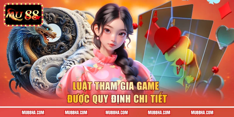 Luật tham gia game được quy định chi tiết