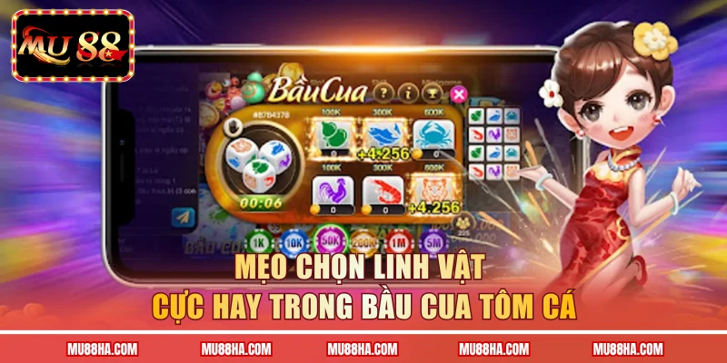 Mẹo chọn linh vật cực hay trong bầu cua tôm cá