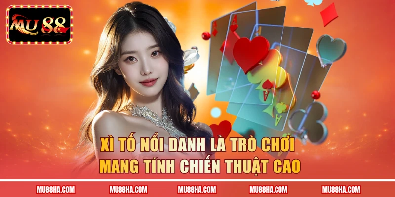Xì Tố Online nổi danh là trò chơi mang tính chiến thuật cao