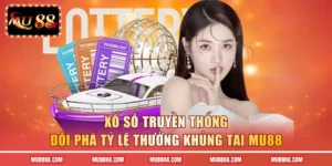 Xổ Số Truyền Thống - Đội Phá Tỷ Lệ Thưởng Khủng Tại MU88
